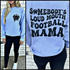 Somebody's Loud Mouth Football Mama Tee or Sweatshirt